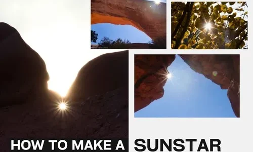 How to Make a Sunstar with any Camera How to Make a Sunstar with any Camera